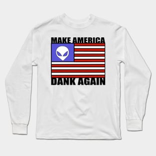 Make America Dank Again Long Sleeve T-Shirt